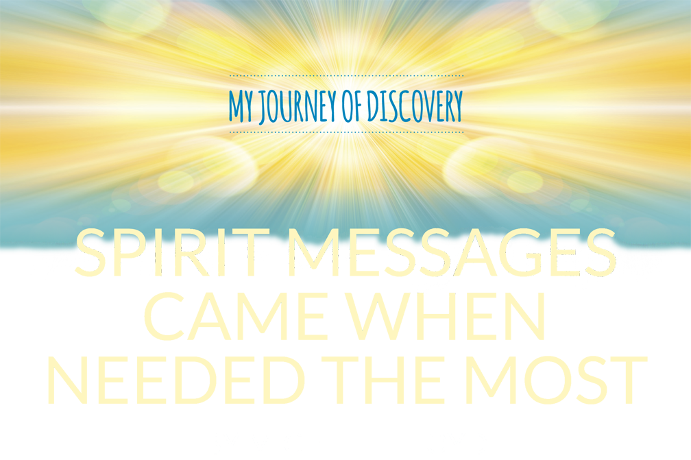 My Journey of discovery –  Spirit messages came when needed the most – By Michelle Lloyd