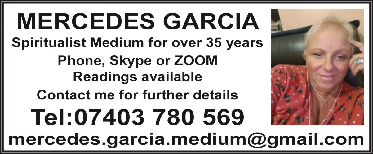 MERCEDES GARCIA  Spiritualist Medium  for over 35 years  Phone, Skype or ZOOM  Readings available  Contact me for  further details   Tel: 07403 780 569 mercedes.garcia.medium@gmail.com