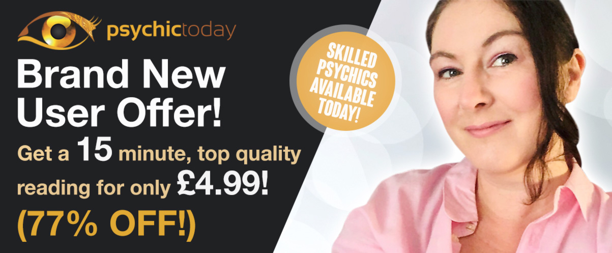 Psychictoday  Brand New User Offer!  Get a 15 minute, top quality reading for only £4.99! (77% OFF!)  SKILLED PSYCHICS AVAILABLE TODAY