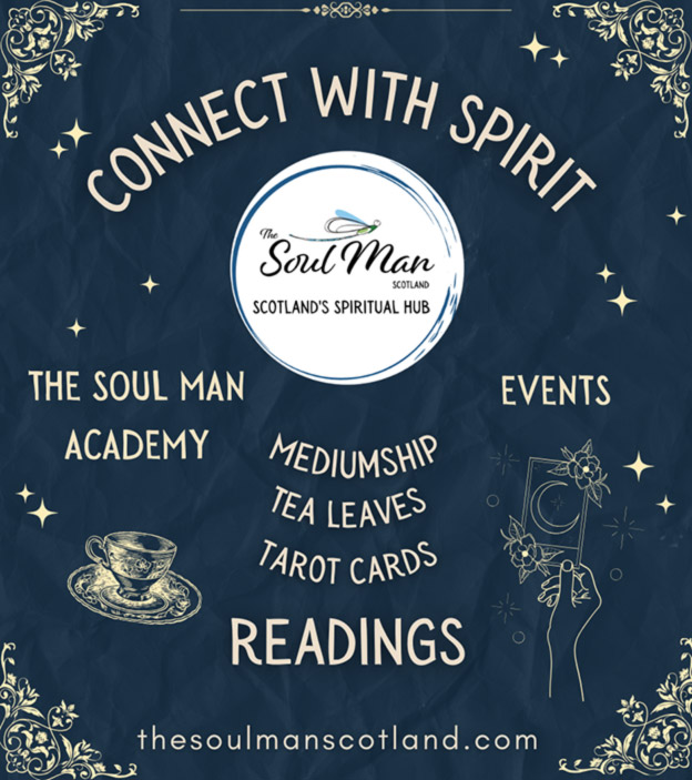 Connect With Spirit  The Soul Man Scotland  Scotland's spiritual hub   The Soul Man Academy  Events   Mediumship  Tea Leaves  Tarot Cards Readings   www.thesoulmanscotland.com