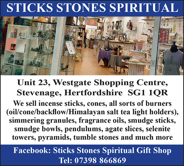 Sticks Stones Spiritual  Unit 23, Westgate Shopping Centre, Stevenage, Hertfordshire  SG1 1QR We sell incense sticks, cones, all sorts of burners (oil/cone/backflow/Himalayan salt tea light holders), simmering granules, fragrance oils, smudge sticks, smudge bowls, pendulums, agate slices, selenite towers, pyramids, tumble stones and much more Facebook Sticks Stones Spiritual Gift Shop  Tel 07398 866869