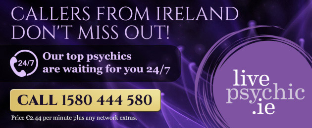 Callers from Ireland don't miss out!  Ou top psychics are waiting for you 24/7 call 1580 444 580   Price: €2.44 per minute plus any network extras    livepsychic.ie