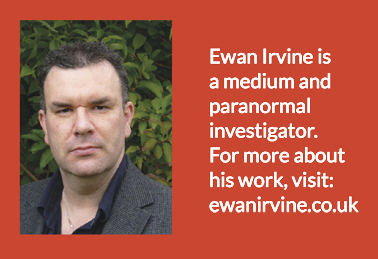 Ewan Irvine is a medium and paranormal investigator. For more about his work, visit: ewanirvine.co.uk