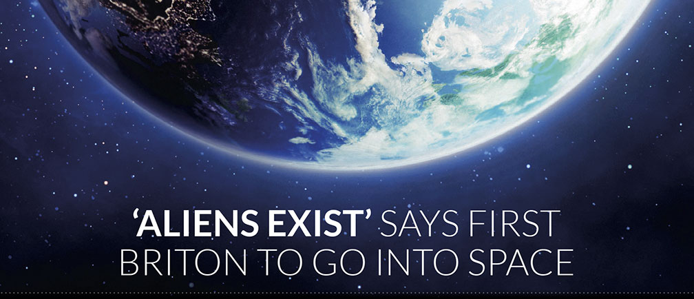 ‘Aliens exist’ says first Briton to go into space