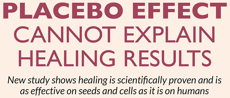 PLACEBO EFFECT CANNOT EXPLAIN HEALING RESULTS