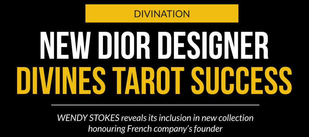 New Dior designer divines tarot success – WENDY STOKES reveals its inclusion in new collection honouring French company’s founder